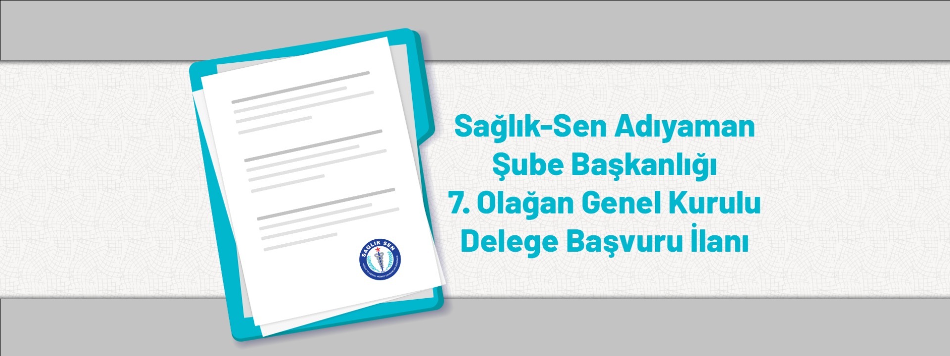 Sağlık-Sen Adıyaman Şube Başkanlığı 7. Olağan Genel Kurulu Delege Başvuru İlanı